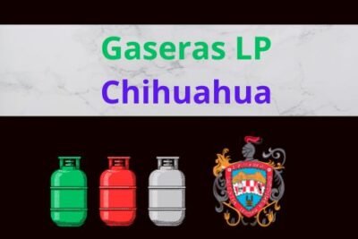 Gaseras LP en Chihuahua Ubicaciones, Horarios, Contactos y Precios Actualizados