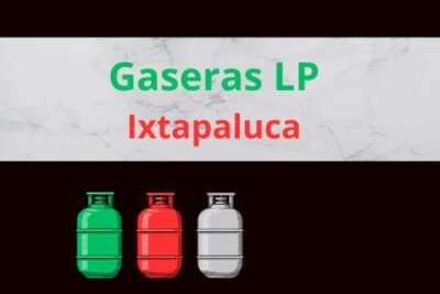 Gaseras LP en Ixtapaluca Estado de México Cerca de Tu Ubicación