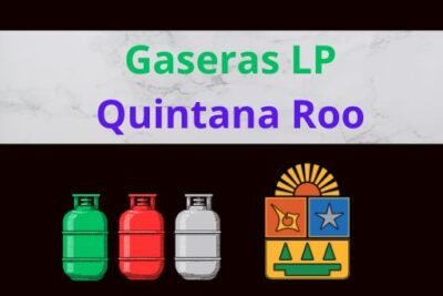 Gaseras LP en Quintana Roo Ubicaciones, Horarios, Contactos y Precios Actualizados