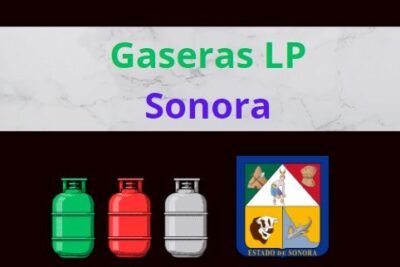 Gaseras LP en Sonora Ubicaciones, Horarios, Contactos y Precios Actualizados